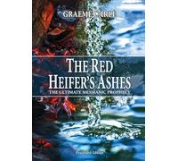The Red Heifer's Ashes: The Ultimate Messianic Prophecy