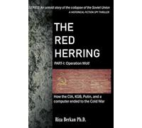 The Red Herring: How the CIA, KGB, Putin & a computer brought an end to the Cold War