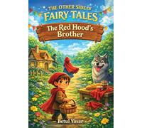 The Red Hood’s Brother: The Other Side of Fairy Tales