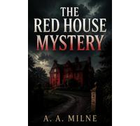 THE RED HOUSE MYSTERY: A Locked-Room Murder in a Country Mansion