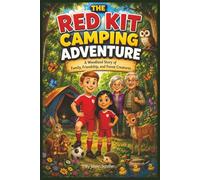 The Red Kit Camping Adventure: A Woodland Story of Family, Friendship, and Forest Creatures