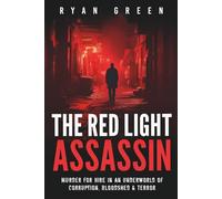 The Red Light Assassin: Murder for Hire in an Underworld of Corruption, Bloodshed & Terror (True Crime)