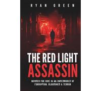 The Red Light Assassin: Murder for Hire in an Underworld of Corruption, Bloodshed & Terror (True Crime)