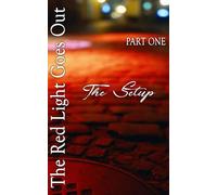 The Red Light Goes Out: PART ONE: THE SETUP