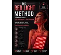 The Red Light Method: The Professional Photobiomodulation Logbook: Optimizing Irradiance, Joules, and Near-Infrared Dosage for Peak Human Performance.