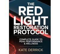 The Red Light Restoration Protocol: Complete Guide to Peak Performance & Wellness.