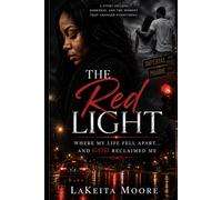 THE RED LIGHT Where My Life Fell Apart… and Where God Reclaimed Me