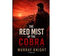The Red Mist of the Cobra: The Balance Protocol - Book Three: 3