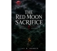THE RED MOON SACRIFICE: Every 93 Years