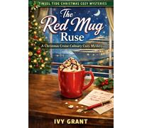 The Red Mug Ruse: A Christmas Cruise Culinary Cozy Mystery (Tinsel Tide Christmas Cozy Mysteries)