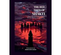 The Red Oath of Shakti: When Faith Becomes a Weapon, Women Become the Reckoning
