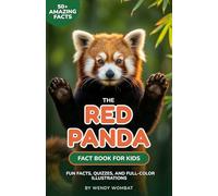 The Red Panda Fact Book for Kids: Fun Facts, Quizzes, and Full-Color Illustrations About the Fire Cat of the Forest