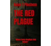 THE RED PLAGUE: “Where Every Goodbye Cuts Deeper”