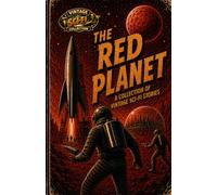 The Red Planet: A Collection of Vintage Sci-Fi Stories (The Vintage Sci-Fi Collection | Anthologies)