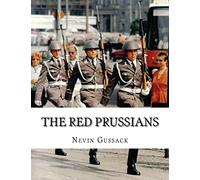The Red Prussians: East German and Soviet Plans for Conquest of West Germany During the Cold War