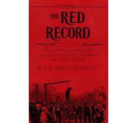 The Red Record: Tabulated Statistics and Alleged Causes of Lynching in the United States