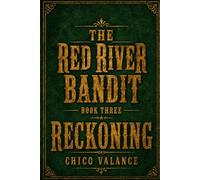 The Red River Bandit Book Three : Reckoning!