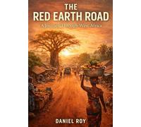 The red road, "visit to west Africa": a journey through the soul ,sound, and spirit of west Africa