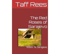 The Red Roses of Sarajevo: Volim Te Sarajevo