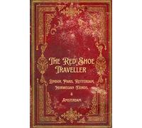 The Red Shoe Traveller: An Elegant Guide to London, Paris, and Cruising the Norwegian Fjords