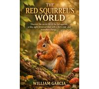 THE RED SQUIRREL’S WORLD: Discover the secret life of the red squirrel, a tiny, agile forest acrobat with a fiery coat and boundless energy.