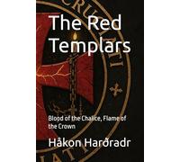 The Red Templars: Blood of the Chalice, Flame of the Crown