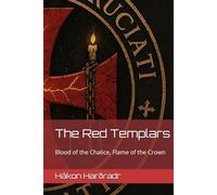 The Red Templars: Blood of the Chalice, Flame of the Crown