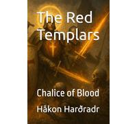 The Red Templars: Chalice of Blood (The Crimson Order)