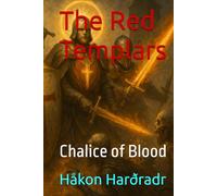The Red Templars: Chalice of Blood (The Crimson Order)