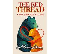 The Red Thread: A First Introduction to LOVE (A First Introduction to Faith, Hope, and Love (for Children 3-8 years old))