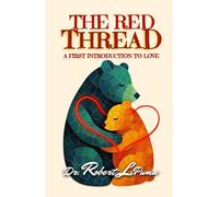 The Red Thread: A First Introduction to LOVE (A First Introduction to Faith, Hope, and Love (for Children 3-8 years old))