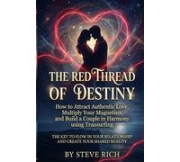 The Red Thread of Fate: How to Attract Authentic Love and Build a Harmonious Relationship. Multiply your magnetism and flow in your relationship with Transurfing (Transurfing Books)
