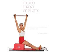 The Red Thread of Pilates- The Integrated System and Variations of Pilates: The FOUNDATIONAL REFORMER: The FOUNDATIONAL REFORMER (4)