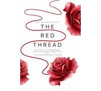 The Red Thread: The Rites of Womanhood, Divine Feminine Archetypes, and the Embodied Rose Lineage