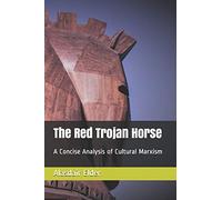 The Red Trojan Horse: A Concise Analysis of Cultural Marxism