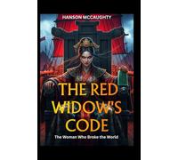 THE RED WIDOW'S CODE: The Woman Who Broke the World