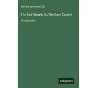 The Red Wizard; Or, The Cave Captive: in large print