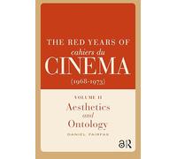 The Red Years of Cahiers du cinéma (1968-1973): Volume II, Aesthetics and Ontology (Film Culture in Transition)