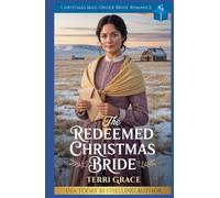 The Redeemed Christmas Bride: Christmas Mail Order Bride Romance (Christmas Mail Order Brides Western Romance)