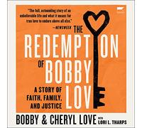 The Redemption Of Bobby Love: A Story of Faith, Family, and Justice