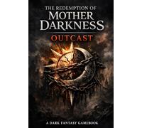 The Redemption of Mother Darkness: Outcast: A Dark Fantasy Gamebook