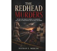 The Redhead Murders: The True Story Behind the Murder 101 Documentary: The Victims, the Investigation, and the Search for Answers