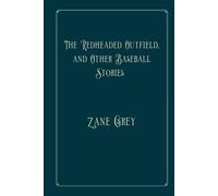 The Redheaded Outfield, and Other Baseball Stories: Perfect Version