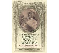 The Rediscovery of George "Nash" Walker: The Price of Black Stardom in Jim Crow America