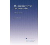 The rediscovery of the pedestrian: 12 European cities: Volume 2