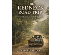 THE REDNECK ROAD TRIP: A Family, a Road, and a Way of Life