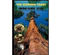 THE REDWOOD COAST HIKING GUIDE 2025 (Destinations Tours Guide)