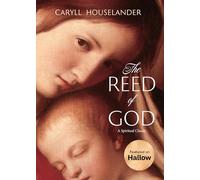 The Reed of God: A New Edition of a Spiritual Classic Featured on Hallow