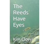 The Reeds Have Eyes