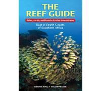 The Reef Guide: fishes, corals, nudibranchs & other vertebrates: East & South Coasts of Southern Africa